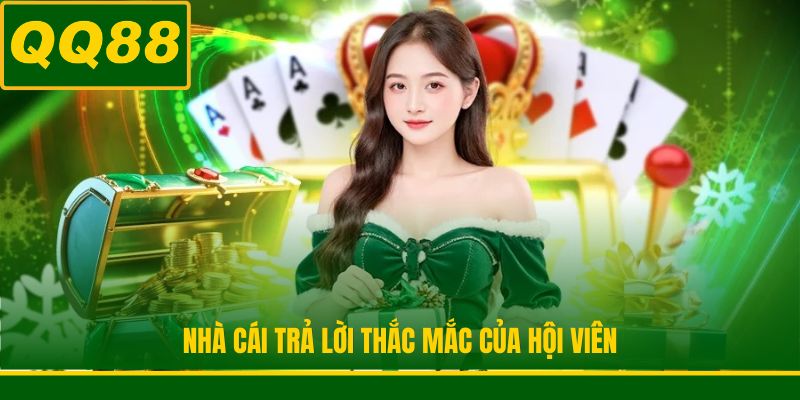 Nhà cái trả lời thắc mắc của hội viên