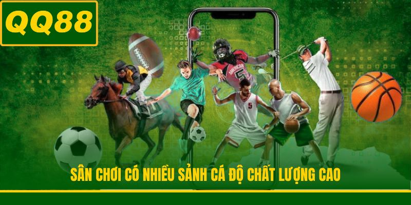 Sân chơi có nhiều sảnh cá độ chất lượng cao